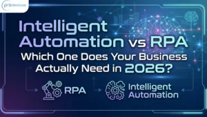 Intelligent Automation vs RPA: Which One Does Your Business Actually Need in 2026?