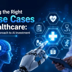 How to Choose the Right AI Use Cases in Healthcare
